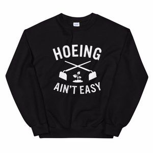 "Hoeing Aint Easy" Graphic Sweater